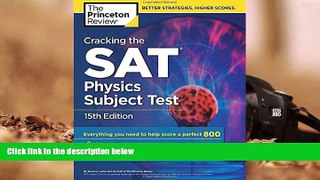 Best Ebook  Cracking the SAT Physics Subject Test, 15th Edition (College Test Preparation)  For