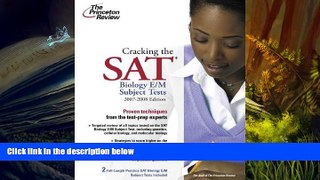 Best Ebook  Cracking the SAT Biology E/M Subject Test, 2007-2008 Edition (College Test