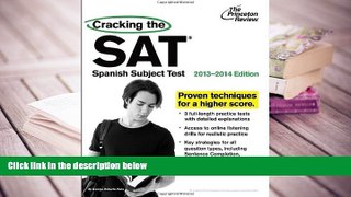 Best Ebook  Cracking the SAT Spanish Subject Test, 2013-2014 Edition (College Test Preparation)