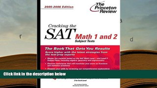 Popular Book  Cracking the SAT Math 1 and 2 Subject Tests, 2005-2006 Edition (College Test Prep)