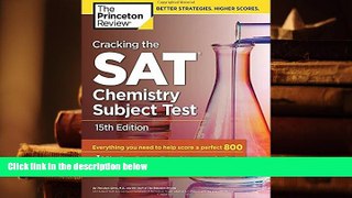 Best Ebook  Cracking the SAT Chemistry Subject Test, 15th Edition (College Test Preparation)  For