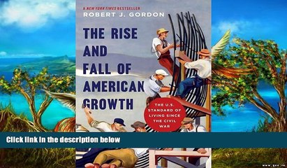 Popular Book  The Rise and Fall of American Growth: The U.S. Standard of Living since the Civil