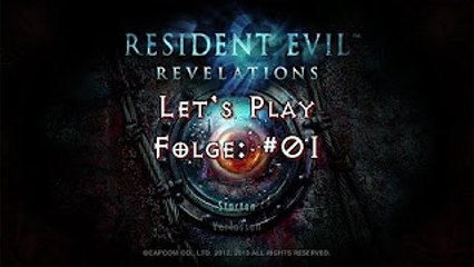 Resident Evil - Revelations - Let:s Play:  #01 [GERMAN|GAMEPLAY|HD]