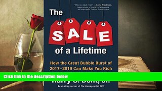 Best Ebook  The Sale of a Lifetime: How the Great Bubble Burst of 2017-2019 Can Make You Rich  For