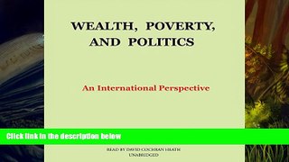 Best Ebook  Wealth, Poverty, and Politics: An International Perspective  For Kindle