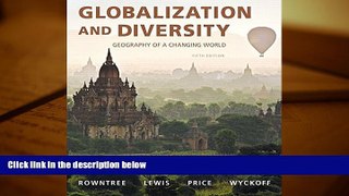 Best Ebook  Globalization and Diversity: Geography of a Changing World (5th Edition)  For Trial