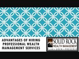 Advantages of Hiring Professional Wealth Management Services