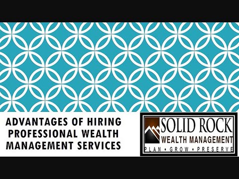 Advantages of Hiring Professional Wealth Management Services