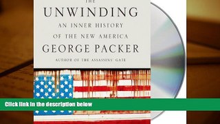 Popular Book  The Unwinding: An Inner History of the New America  For Full