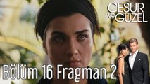 Cesur ve Güzel 16. Bölüm 2. Fragman