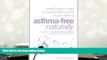 Kindle eBooks  Asthma-Free Naturally: Everything You Need to Know About Taking Control of Your