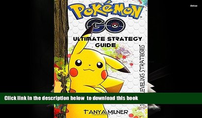 PDF [DOWNLOAD] Pokemon GO, The Ultimate Strategy Guide (Pokemon Go Game Cheat Sheet, Tricks,