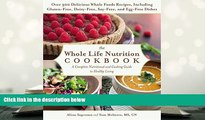 Epub The Whole Life Nutrition Cookbook: Over 300 Delicious Whole Foods Recipes, Including