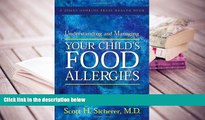 READ ONLINE  Understanding and Managing Your Child s Food Allergies (A Johns Hopkins Press Health