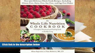FREE [PDF]  The Whole Life Nutrition Cookbook: Over 300 Delicious Whole Foods Recipes, Including