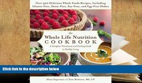 FREE [PDF]  The Whole Life Nutrition Cookbook: Over 300 Delicious Whole Foods Recipes, Including