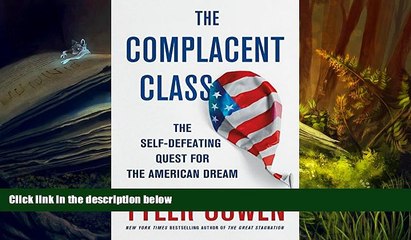 Popular Book  The Complacent Class: The Self-Defeating Quest for the American Dream  For Online