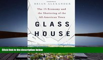 Best Ebook  Glass House: The 1% Economy and the Shattering of the All-American Town  For Trial