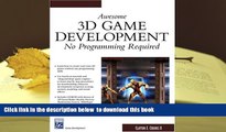 BEST PDF  Awesome 3d Game Development: No Programming Required (Charles River Media Game