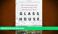 Popular Book  Glass House: The 1% Economy and the Shattering of the All-American Town  For Full