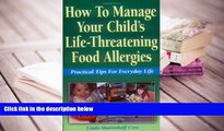 Kindle eBooks  How to Manage Your Child s Life-Threatening Food Allergies: Practical Tips for