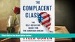 Popular Book  The Complacent Class: The Self-Defeating Quest for the American Dream  For Full