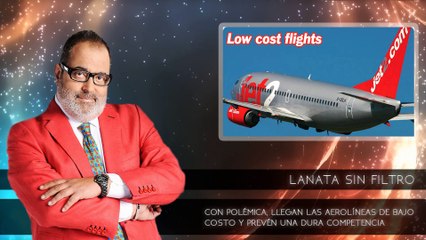 LANATA SIN FILTRO:Con polémica, llegan las aerolíneas de bajo costo y prevén una dura competencia