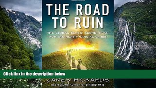 Popular Book  The Road to Ruin: The Global Elites  Secret Plan for the Next Financial Crisis  For