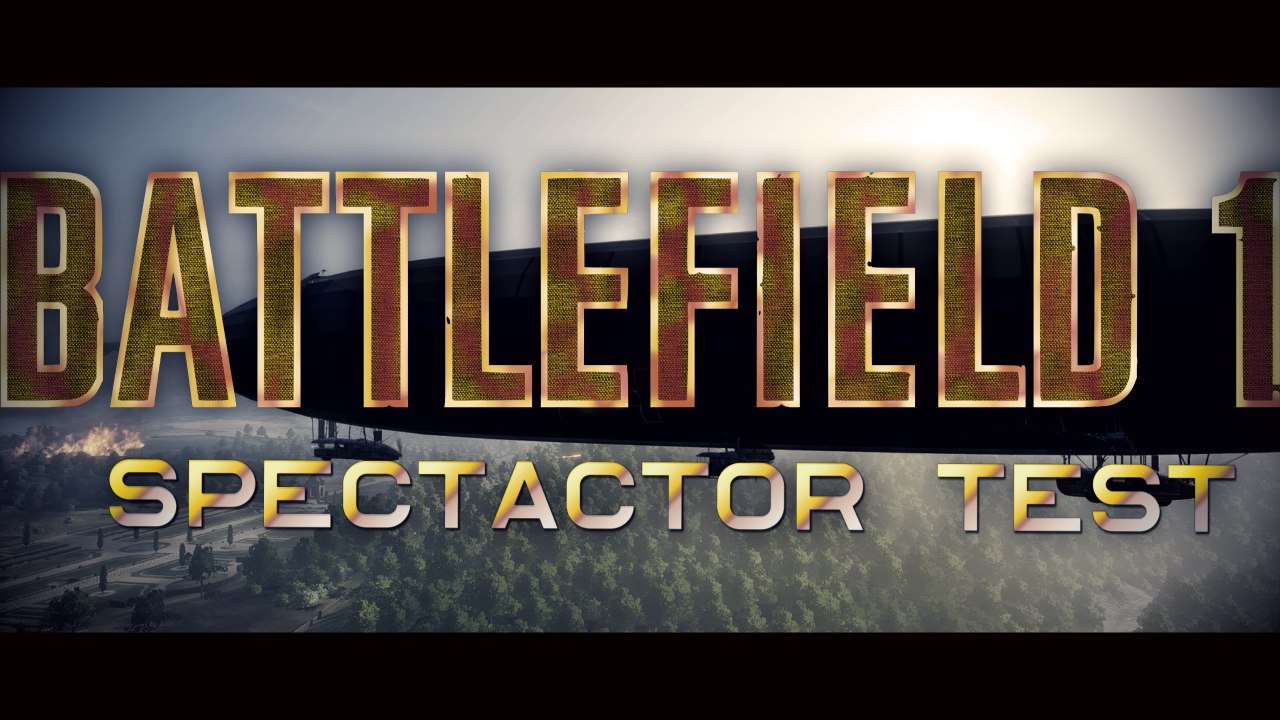 BATTLEFIELD 1 Spectator Mode test