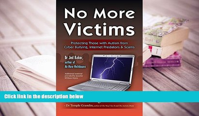 READ ONLINE  No More Victims: Protecting Those with Autism from Cyber Bullying, Internet