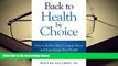 READ ONLINE  Back to Health by Choice: How to Relieve Pain, Conquer Stress and Supercharge Your