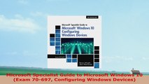 READ ONLINE  Microsoft Specialist Guide to Microsoft Windows 10 Exam 70697 Configuring Windows