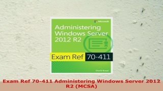 READ ONLINE  Exam Ref 70411 Administering Windows Server 2012 R2 MCSA
