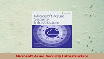 READ ONLINE  Microsoft Azure Security Infrastructure