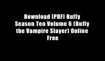 Download [PDF] Buffy Season Ten Volume 6 (Buffy the Vampire Slayer) Online Free