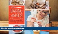 Read Online Baking with Kids: Make Breads, Muffins, Cookies, Pies, Pizza Dough, and More!