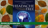 Download Headache Free: Relieve Migraine, Tension, Cluster, Menstrual and Lyme Headaches Pre Order