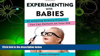 PDF  Experimenting with Babies: 50 Amazing Science Projects You Can Perform on Your Kid Shaun