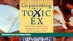 PDF  Co-parenting with a Toxic Ex: What to Do When Your Ex-Spouse Tries to Turn the Kids Against