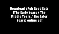 Download ePub Good Eats (The Early Years / The Middle Years / The Later Years) online pdf