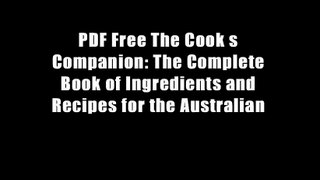 PDF Free The Cook s Companion: The Complete Book of Ingredients and Recipes for the Australian