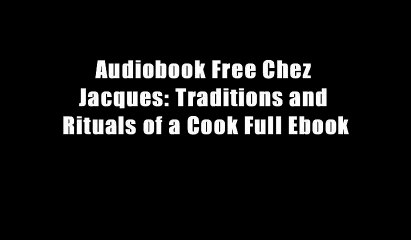 Audiobook Free Chez Jacques: Traditions and Rituals of a Cook Full Ebook