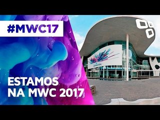 MWC 2017: Início da nossa cobertura - TecMundo