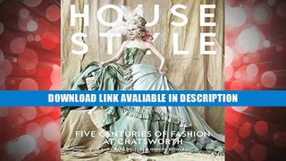 Best PDF House Style: Five Centuries of Fashion at Chatsworth Audiobook Free