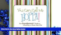 PDF  You Can Call Me Hoppa! The Grandparents  Guide to Choosing a Name that Fits Lauren Charpio