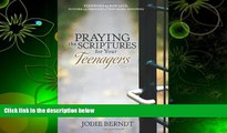Read Online Praying the Scriptures for Your Teenagers: Discover How to Pray God s Purpose for