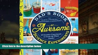 PDF  Dad s Book of Awesome Science Experiments: From Boiling Ice and Exploding Soap to Erupting