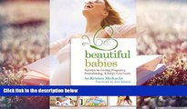 PDF  Beautiful Babies: Nutrition for Fertility, Pregnancy, Breast-feeding, and Baby s First Foods