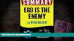 BEST PDF  Summary of Ego Is the Enemy (Ryan Holiday) Book Summary READ ONLINE