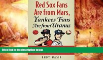 Audiobook  Red Sox Fans Are from Mars, Yankees Fans Are from Uranus: Why Red Sox Fans Are Smarter,